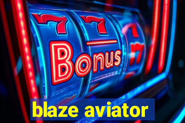 blaze aviator